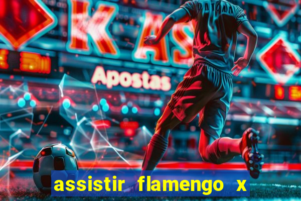 assistir flamengo x corinthians ao vivo multicanais